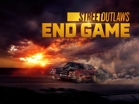 Street Outlaws: End Game Season 1 .